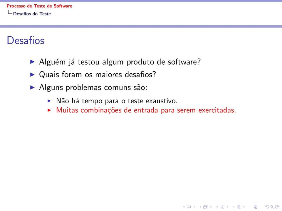 Alguns problemas comuns são: Não há tempo para o teste