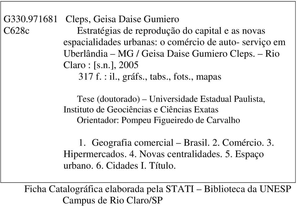 , mapas Tese (doutorado) Universidade Estadual Paulista, Instituto de Geociências e Ciências Exatas Orientador: Pompeu Figueiredo de Carvalho 1.