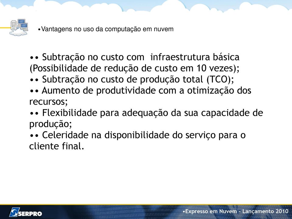 Aumento de produtividade com a otimização dos recursos; Flexibilidade para adequação da sua