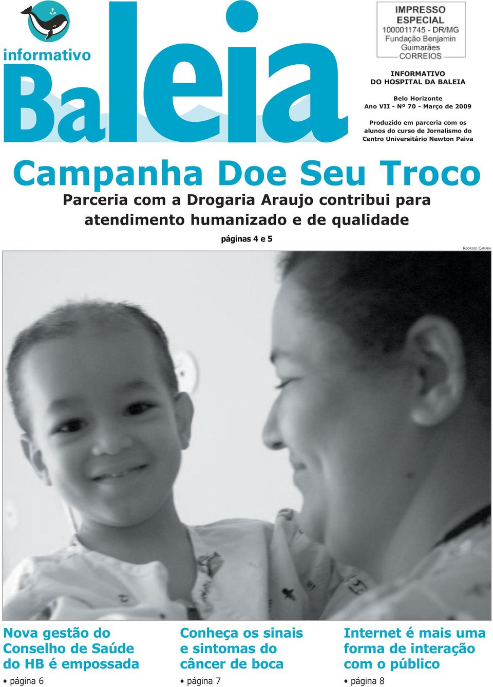 contribui para atendimento humanizado e de qualidade páginas 4 e 5 RODRIGO CÂMARA Nova gestão do Conselho de Saúde do HB é