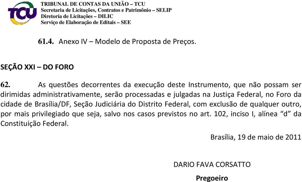 julgadas na Justiça Federal, no Foro da cidade de Brasília/DF, Seção Judiciária do Distrito Federal, com exclusão de