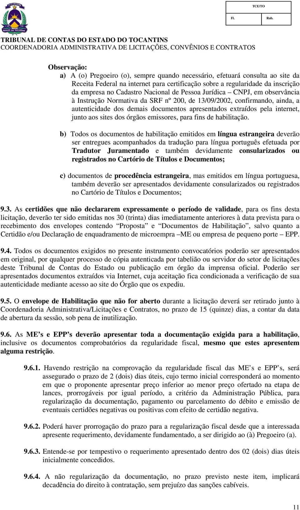 junto aos sites dos órgãos emissores, para fins de habilitação.