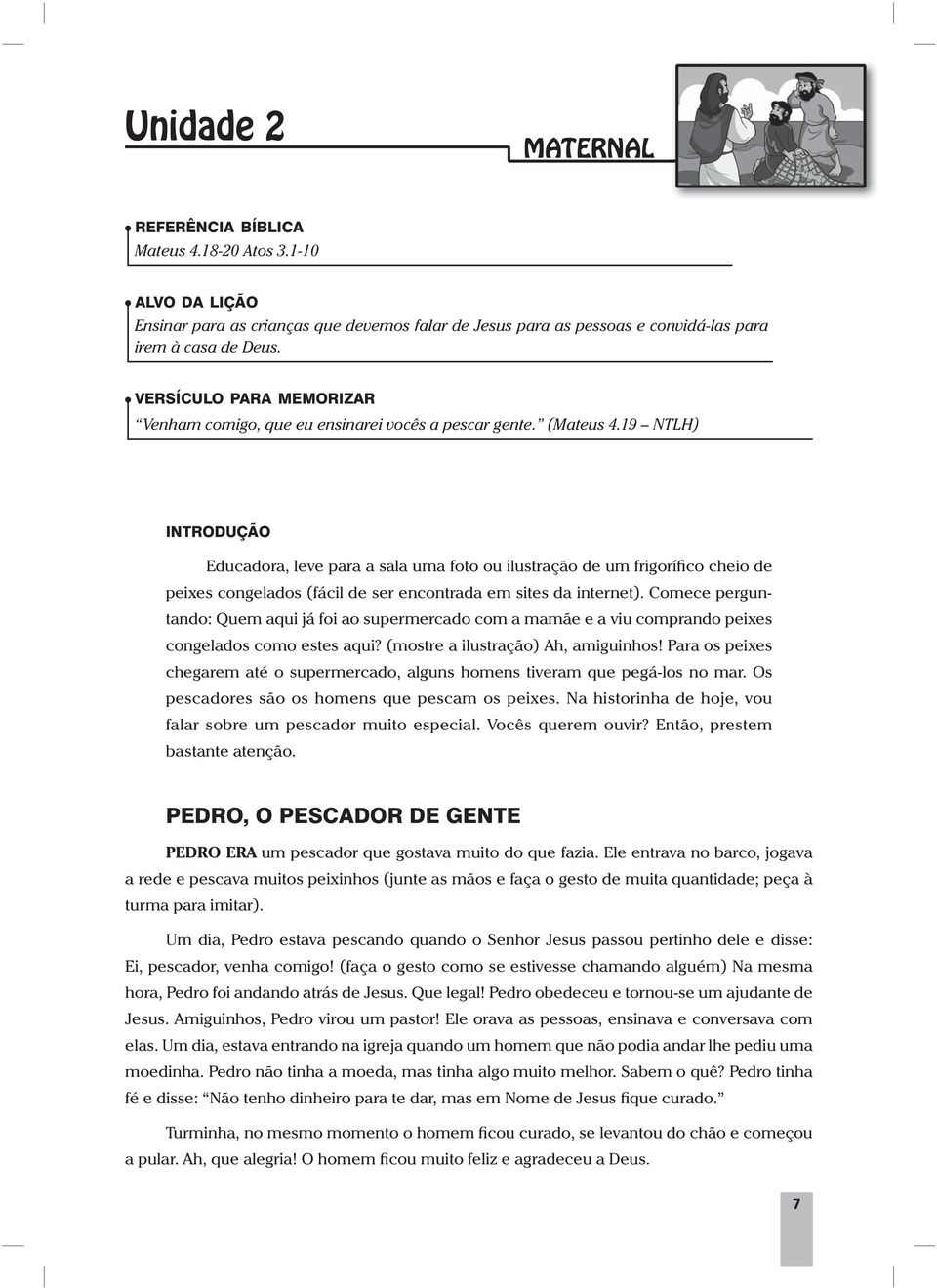 19 NTLH) INTRODUÇÃO Educadora, leve para a sala uma foto ou ilustração de um frigorífico cheio de peixes congelados (fácil de ser encontrada em sites da internet).