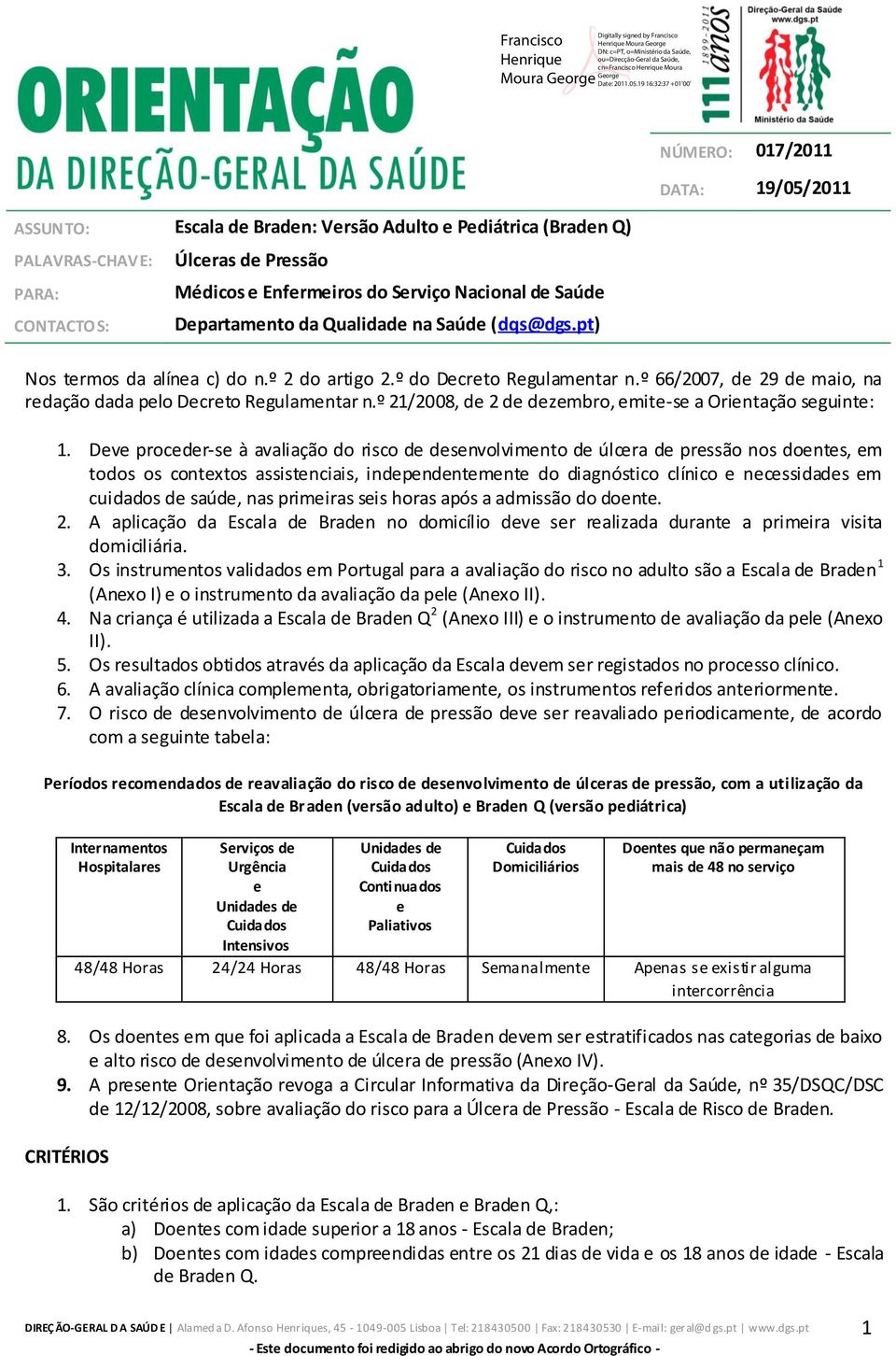 º 21/2008, de 2 de dezembro, emite-se a Orientação seguinte: 1.