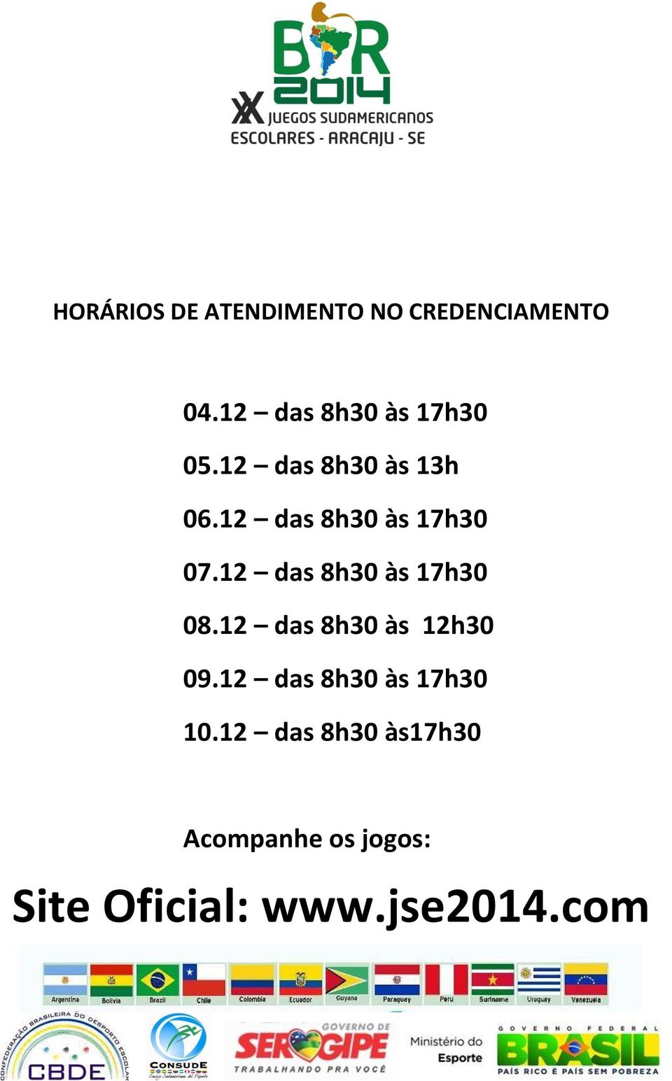 12 das 8h30 às 17h30 07.12 das 8h30 às 17h30 08.