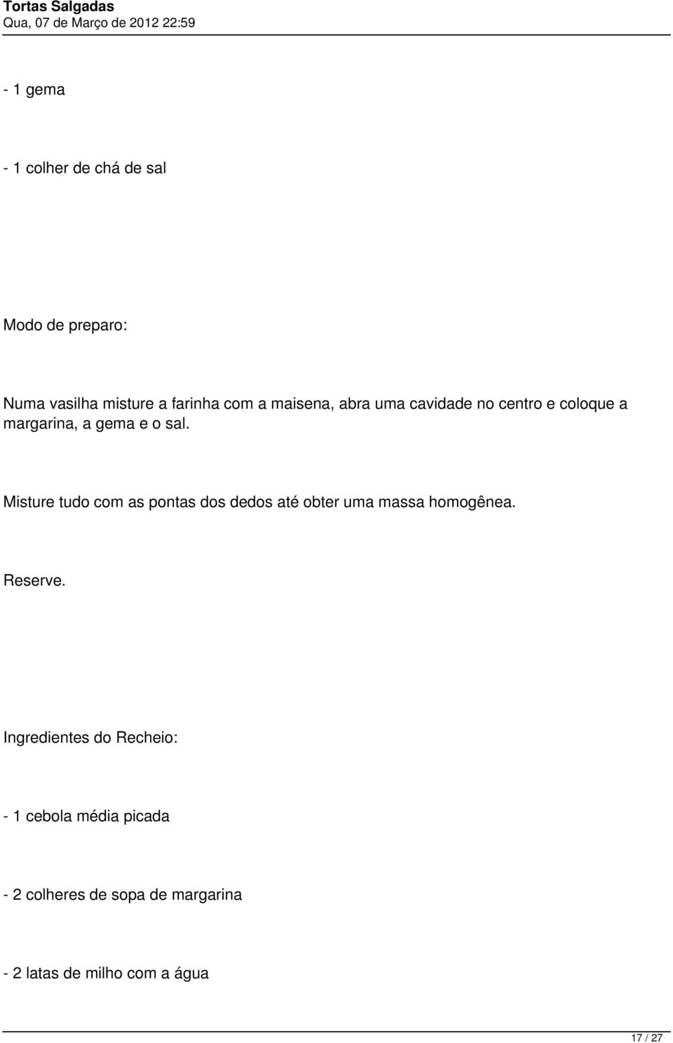 Misture tudo com as pontas dos dedos até obter uma massa homogênea. Reserve.