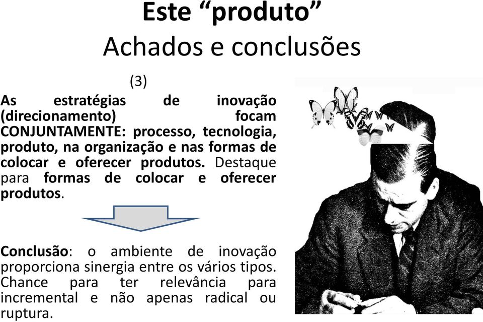 Destaque para formas de colocar e oferecer produtos.