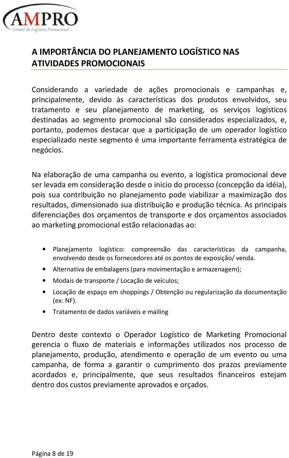 operador logístico especializado neste segmento é uma importante ferramenta estratégica de negócios.