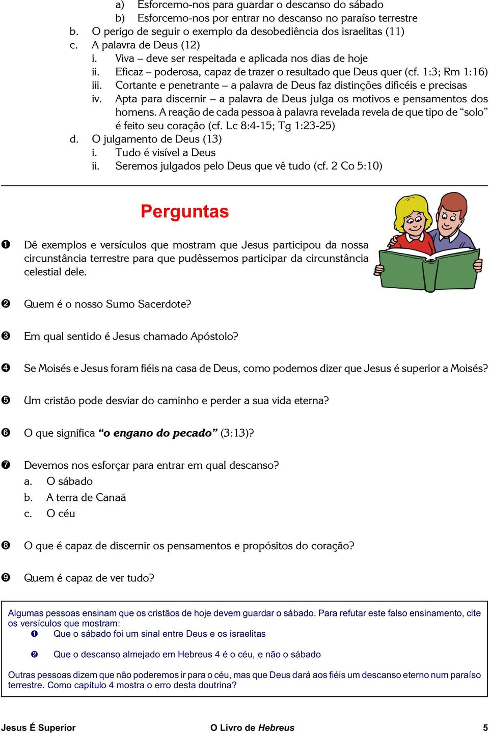 Cortante e penetrante a palavra de Deus faz distinções dificéis e precisas Apta para discernir a palavra de Deus julga os motivos e pensamentos dos homens.