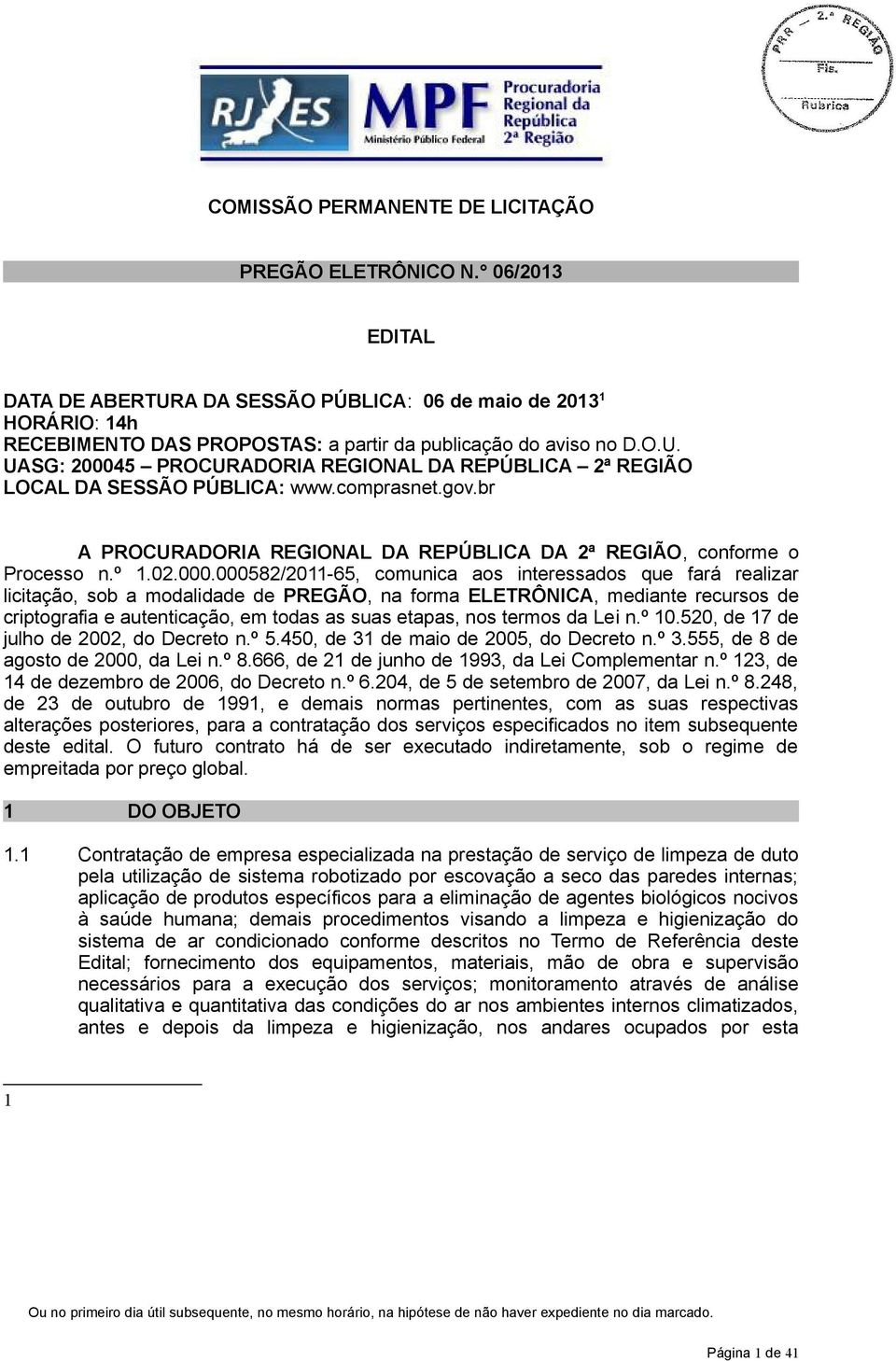 comprasnet.gov.br A PROCURADORIA REGIONAL DA REPÚBLICA DA 2ª REGIÃO, conforme o Processo n.º 1.02.000.