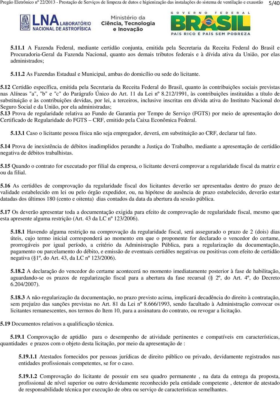 União, por elas administrados; 5.