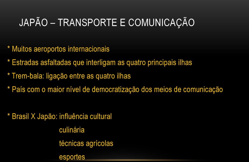 entre as quatro ilhas * País com o maior nível de democratização dos meios de