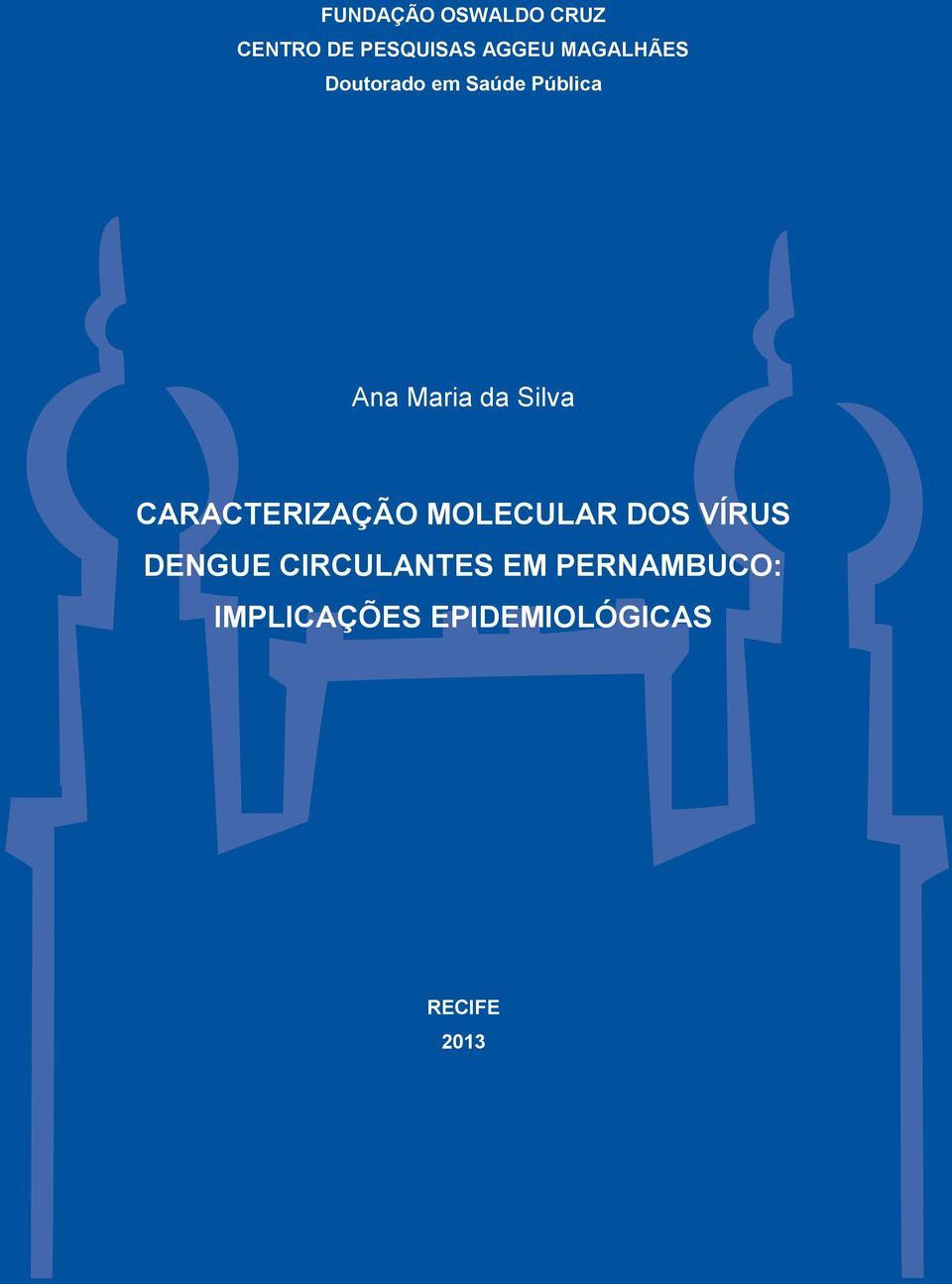 Silva CARACTERIZAÇÃO MOLECULAR DOS VÍRUS DENGUE