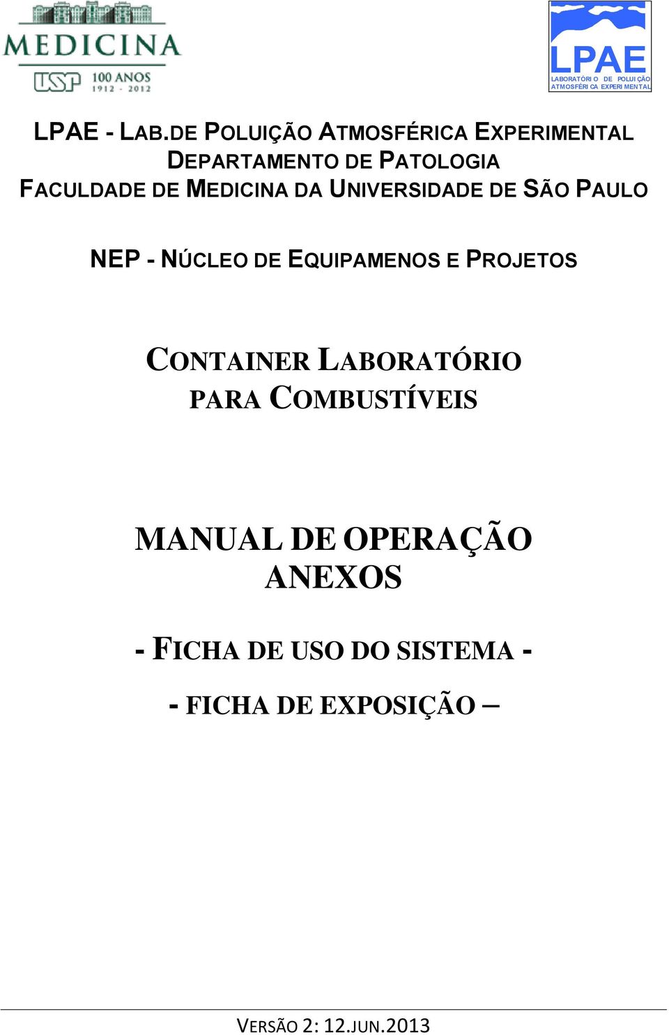 UNIVERSIDADE DE SÃO PAULO NEP - NÚCLEO DE EQUIPAMENOS E PROJETOS CONTAINER LABORATÓRIO