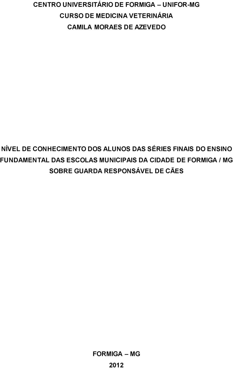 ALUNOS DAS SÉRIES FINAIS DO ENSINO FUNDAMENTAL DAS ESCOLAS