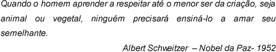 vegetal, ninguém precisará ensiná-lo a amar