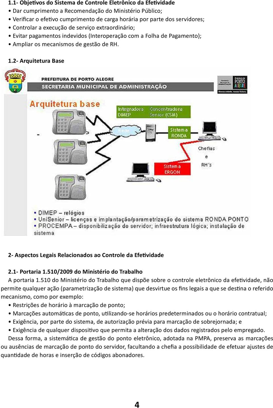 2- Arquitetura Base 2- Aspectos Legais Relacionados ao Controle da Efetividade 2.1- Portaria 1.510/2009 do Ministério do Trabalho A portaria 1.