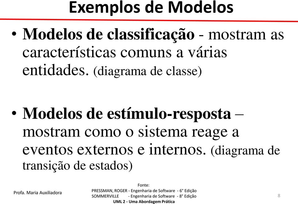 (diagrama de classe) Modelos de estímulo-resposta mostram