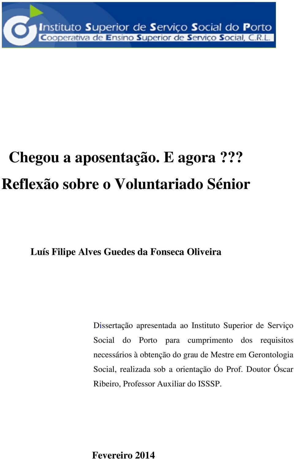 apresentada ao Instituto Superior de Serviço Social do Porto para cumprimento dos requisitos