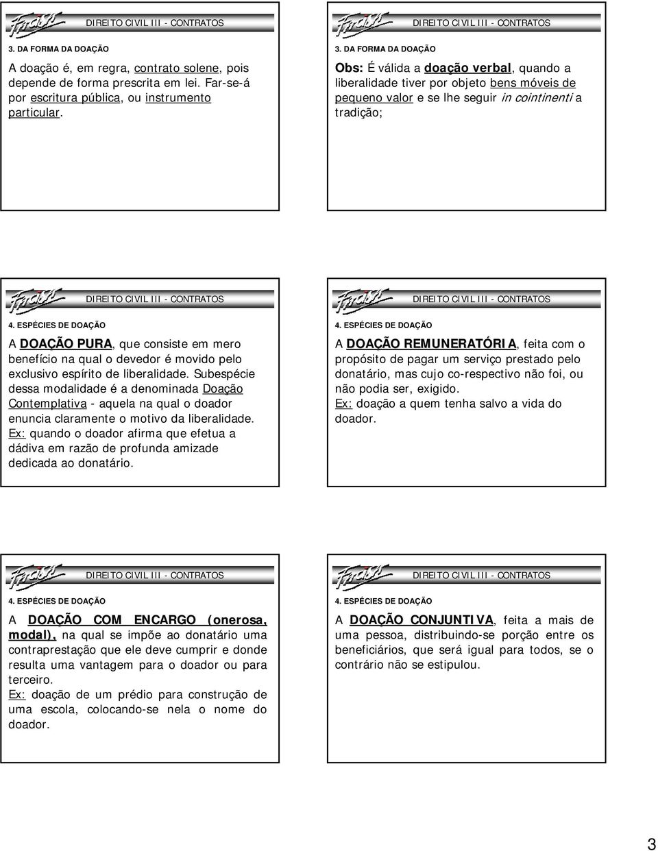 benefício na qual o devedor é movido pelo exclusivo espírito de liberalidade.