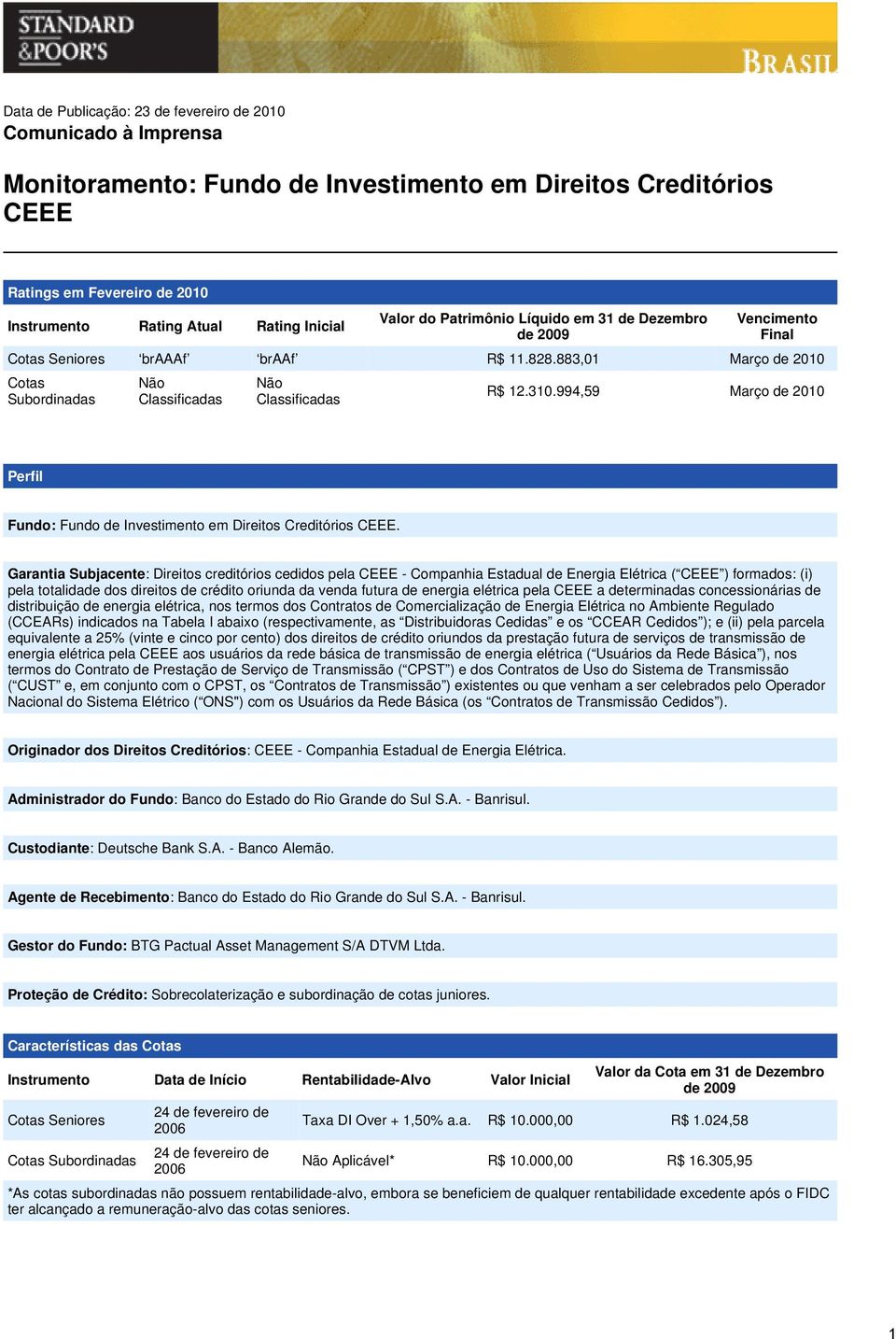 310.994,59 Março de 2010 Perfil Fundo: Fundo de Investimento em Direitos Creditórios CEEE.