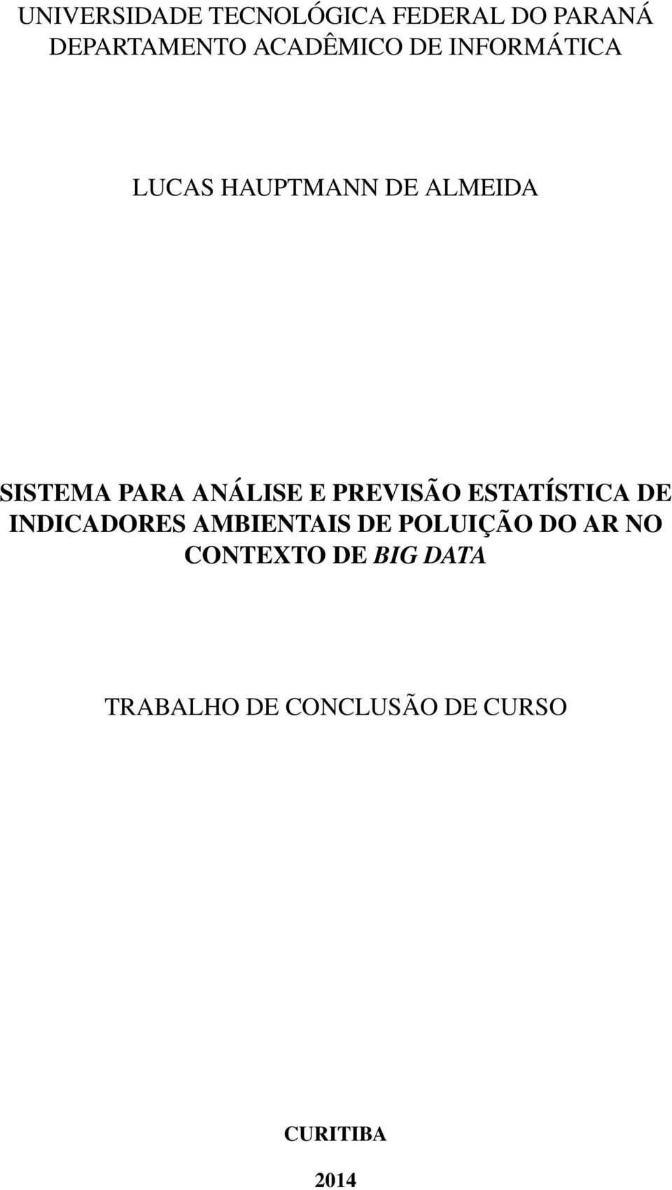 PREVISÃO ESTATÍSTICA DE INDICADORES AMBIENTAIS DE POLUIÇÃO DO AR