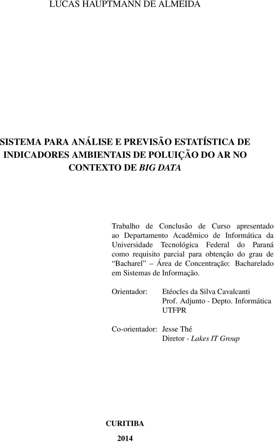 Paraná como requisito parcial para obtenção do grau de Bacharel Área de Concentração: Bacharelado em Sistemas de Informação.