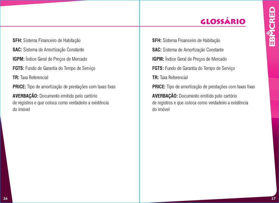 Esse diferencial atesta a saúde financeira da empresa. A incorporadora tem central de atendimento?