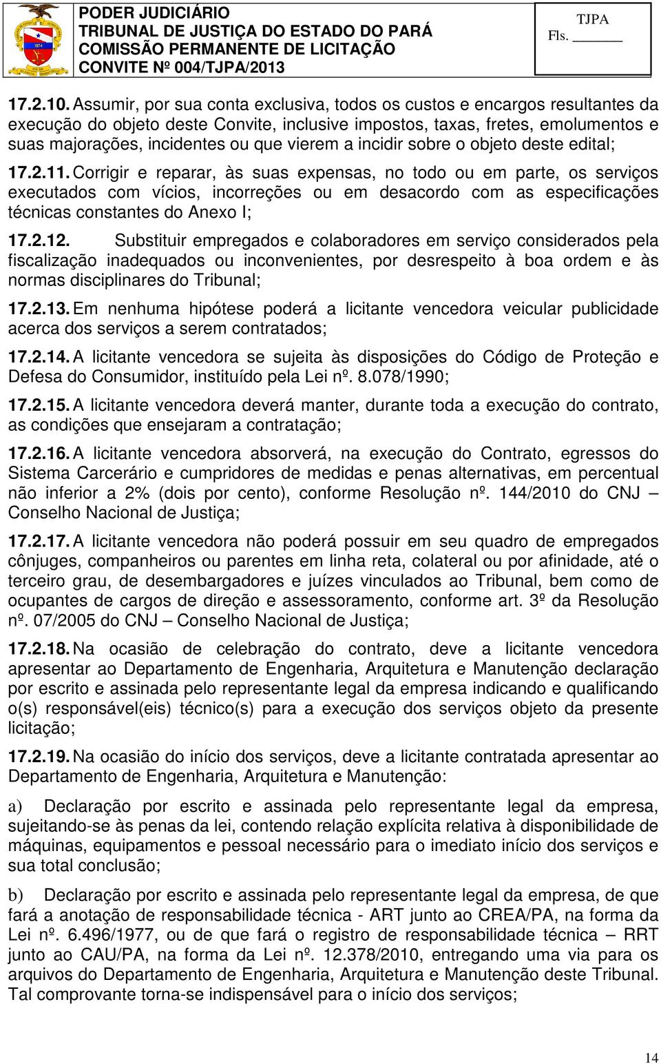 vierem a incidir sobre o objeto deste edital; 17.2.11.