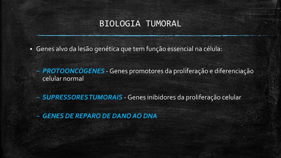 proliferação e diferenciação celular normal SUPRESSORES TUMORAIS