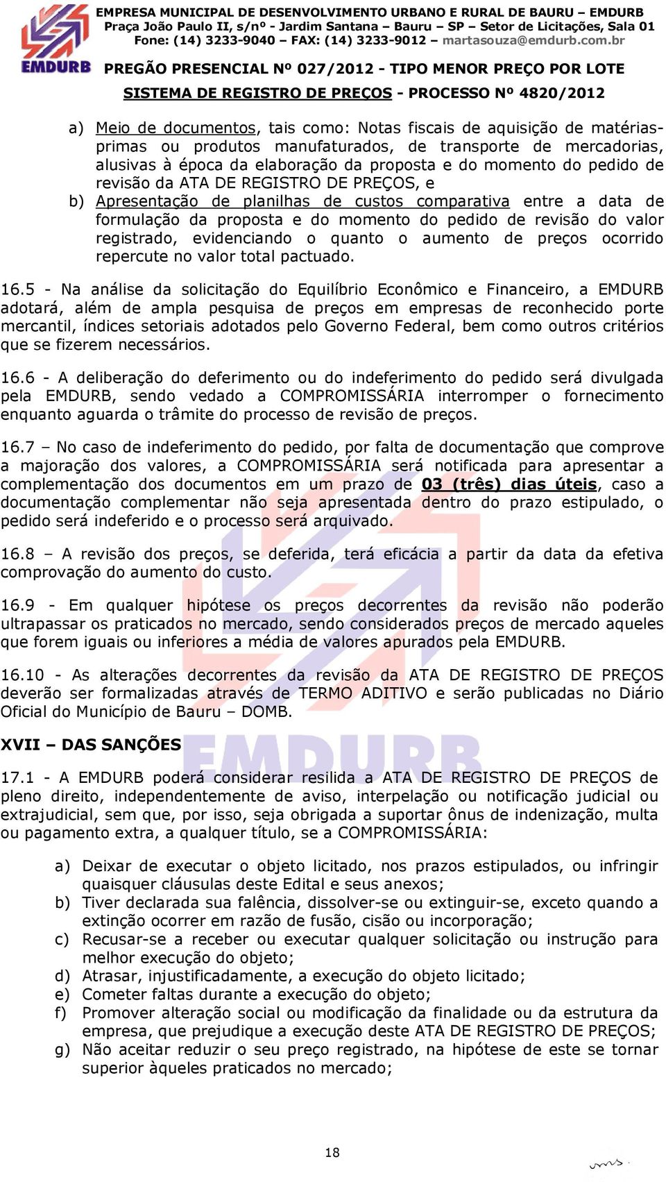 evidenciando o quanto o aumento de preços ocorrido repercute no valor total pactuado. 16.