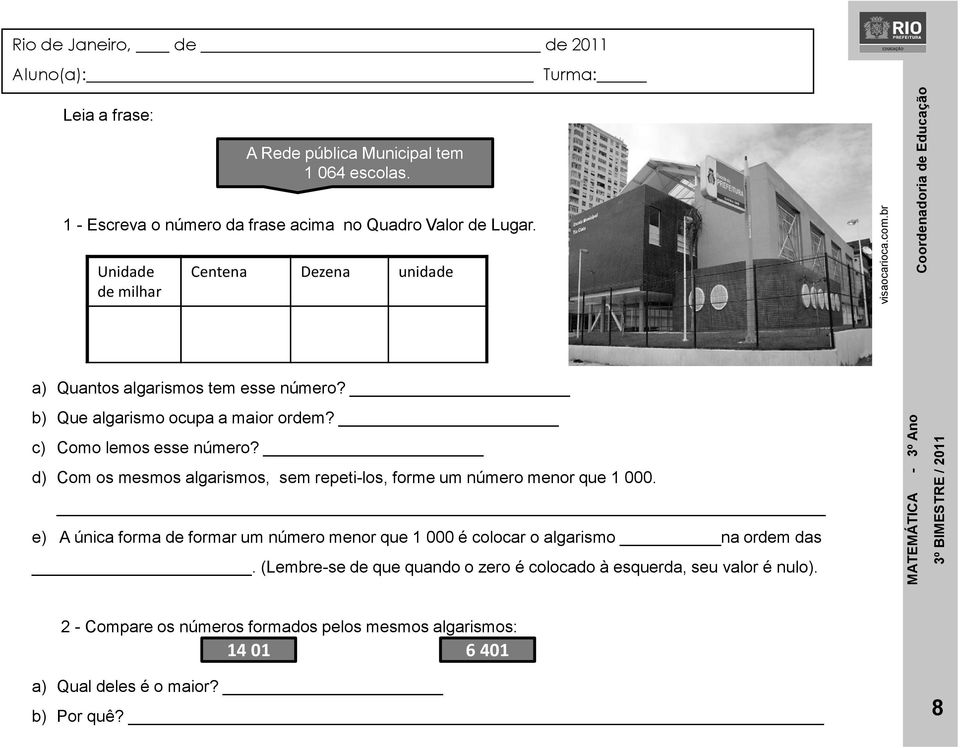 c) Como lemos esse número? d) Com os mesmos algarismos, sem repeti-los, forme um número menor que 1 000.