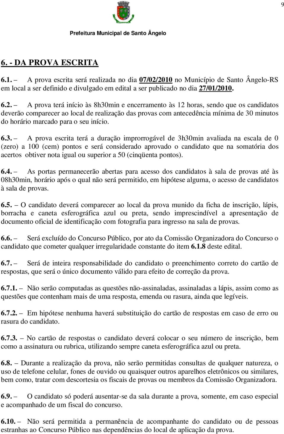 candidatos deverão comparecer ao local de realização das provas com antecedência mínima de 30