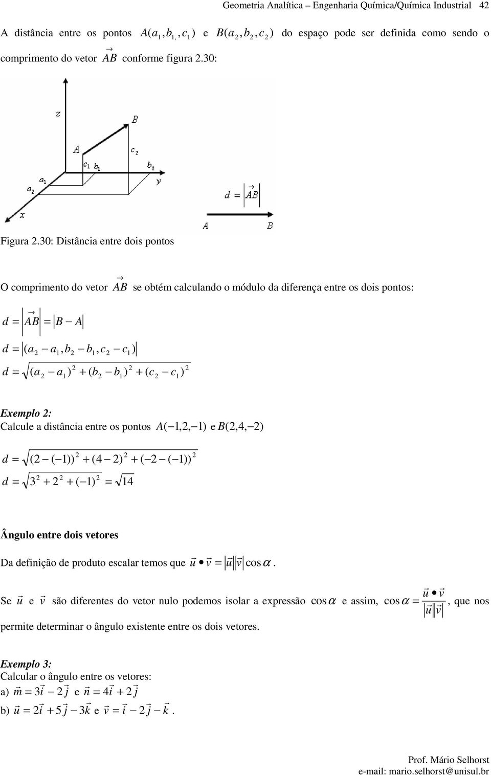 pontos A,, e B,, d d Ânglo ente dos etoes D defnção de podto esl temos qe osα.