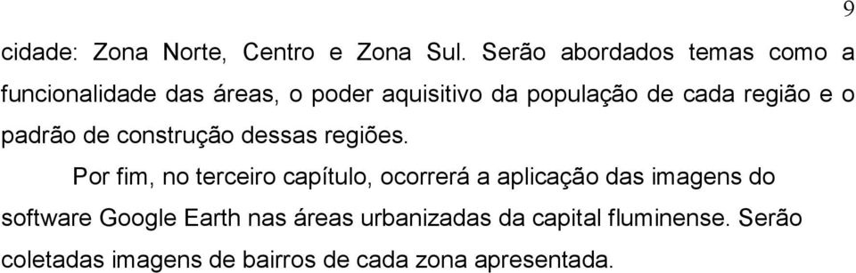 região e o padrão de construção dessas regiões.