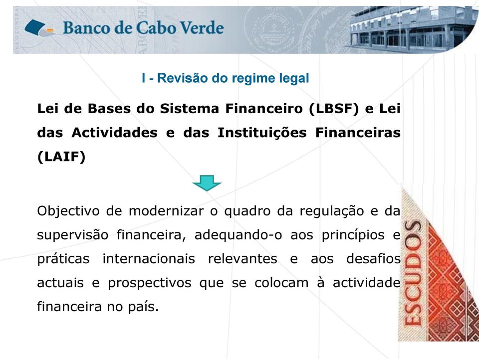 regulação e da supervisão financeira, adequando-o aos princípios e práticas