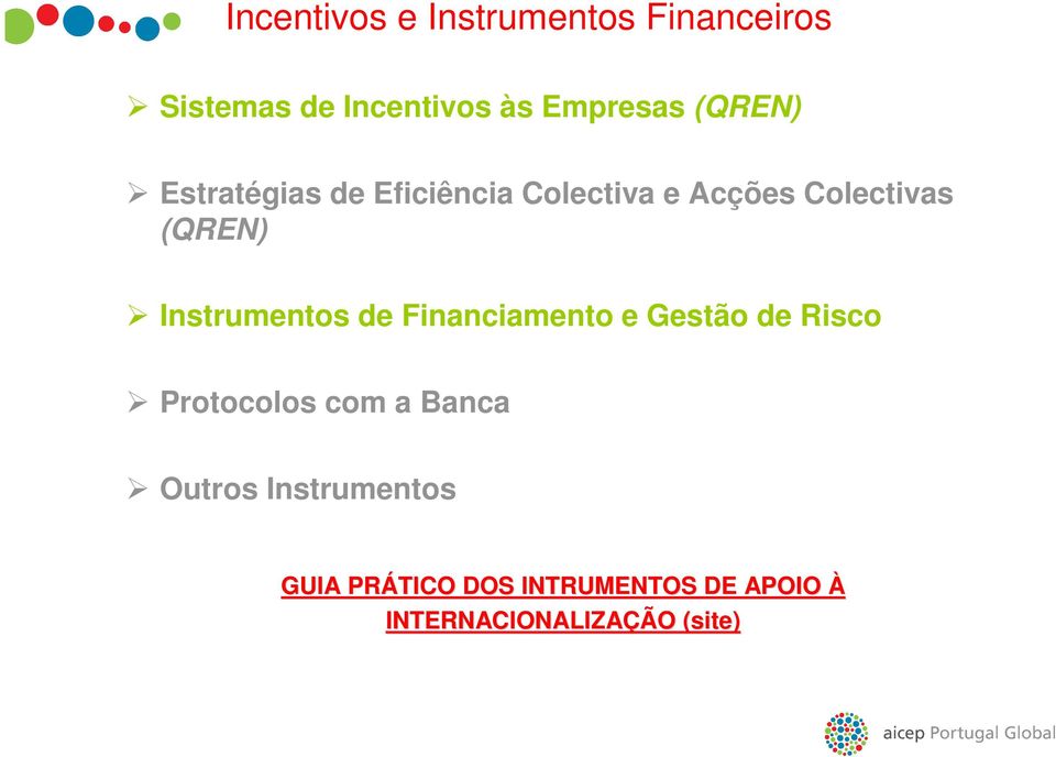 Instrumentos de Financiamento e Gestão de Risco Protocolos com a Banca