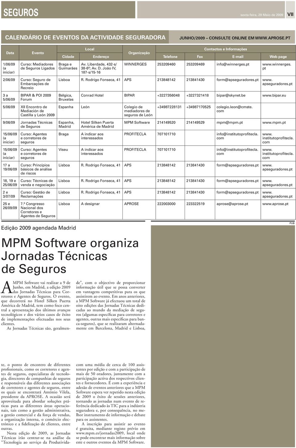 Liberdade, 432-s/ 38-6º; Av. D. João IV, 187-s/15-16 WINNERGES 253209460 253209469 info@winnerges.pt www.winnerges. pt 2/06/09 Curso: Seguro de Embarcações de Recreio Lisboa R.