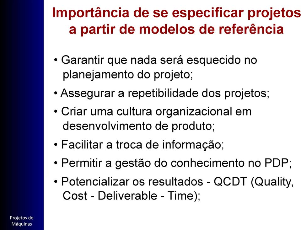 cultura organizacional em desenvolvimento de produto; Facilitar a troca de informação; Permitir a