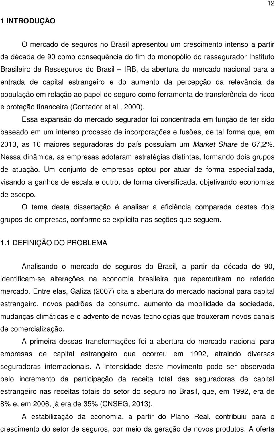 de risco e proteção financeira (Contador et al., 2000).