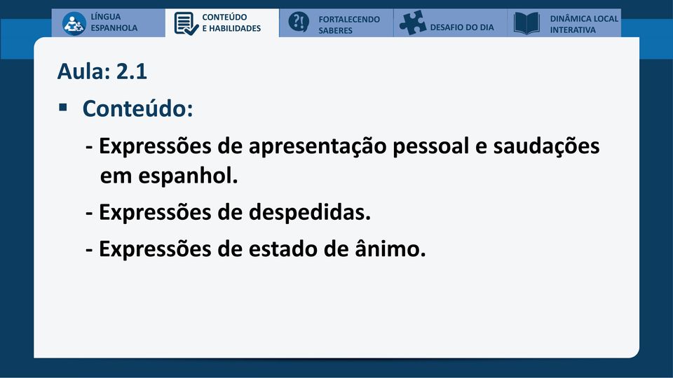 1 Conteúdo: - Expressões de apresentação pessoal e