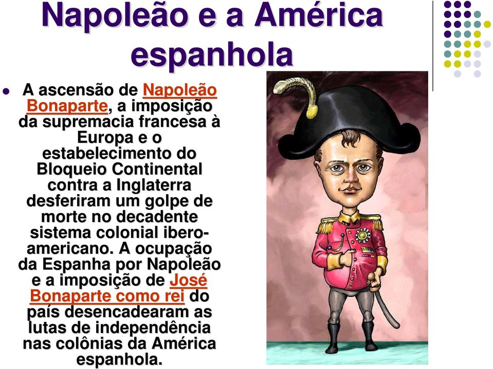 decadente sistema colonial ibero- americano.