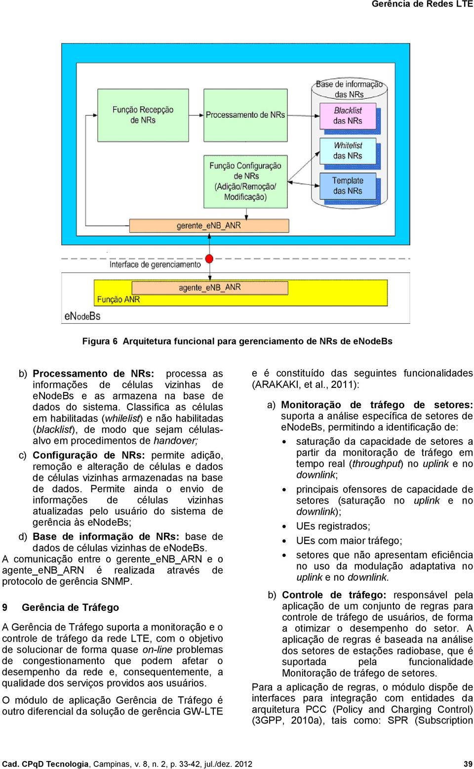 de células e dados de células vizinhas armazenadas na base de dados.