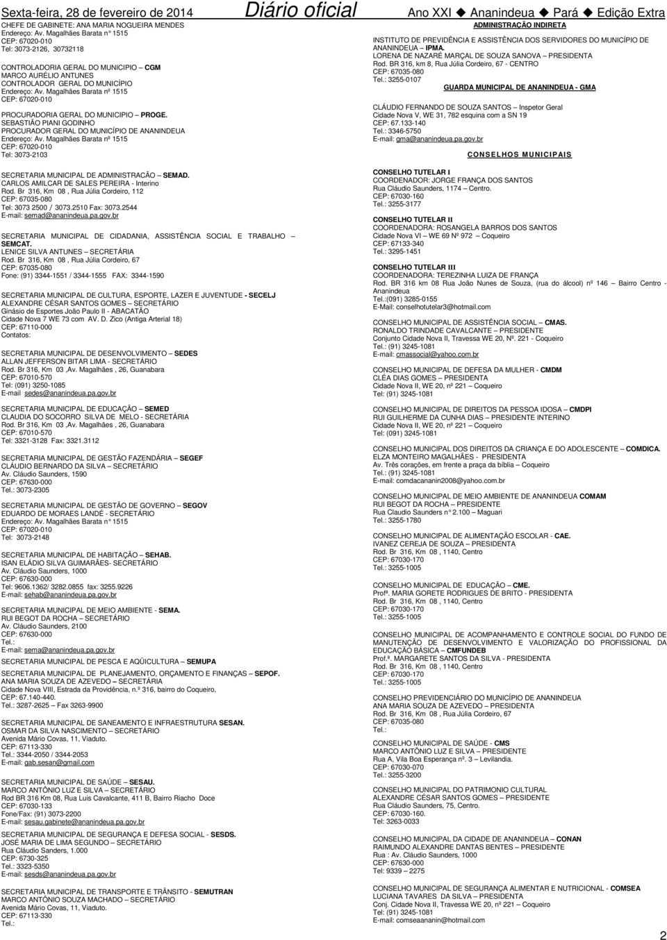 Magalhães Barata nº 1515 CEP: 67020-010 PROCURADORIA GERAL DO MUNICIPIO PROGE. SEBASTIÃO PIANI GODINHO PROCURADOR GERAL DO MUNICÍPIO DE ANANINDEUA Endereço: Av.