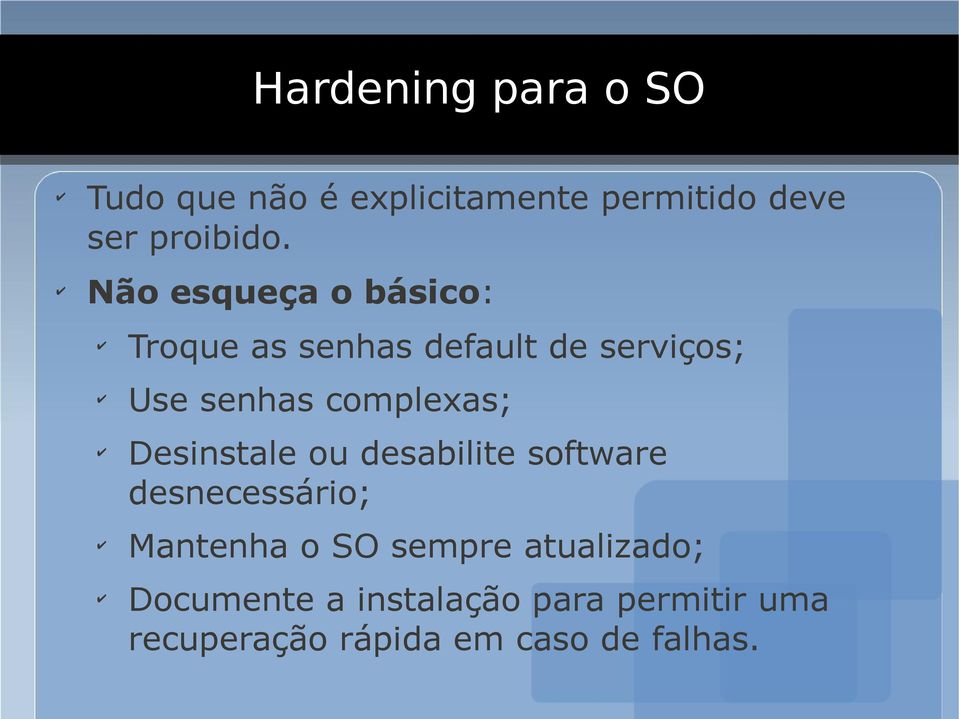 complexas; Desinstale ou desabilite software desnecessário; Mantenha o SO sempre