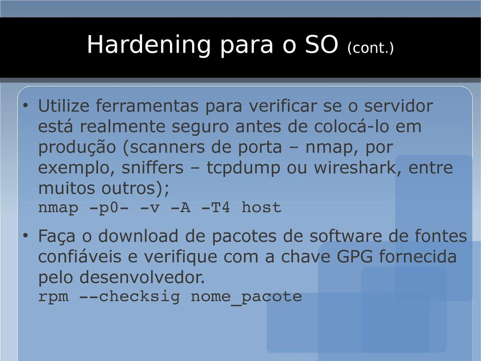 produção (scanners de porta nmap, por exemplo, sniffers tcpdump ou wireshark, entre muitos