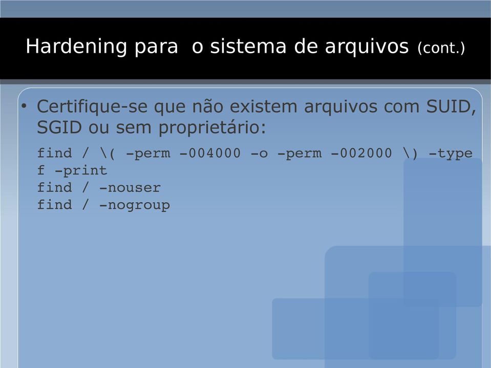 SUID, SGID ou sem proprietário: find / \( perm