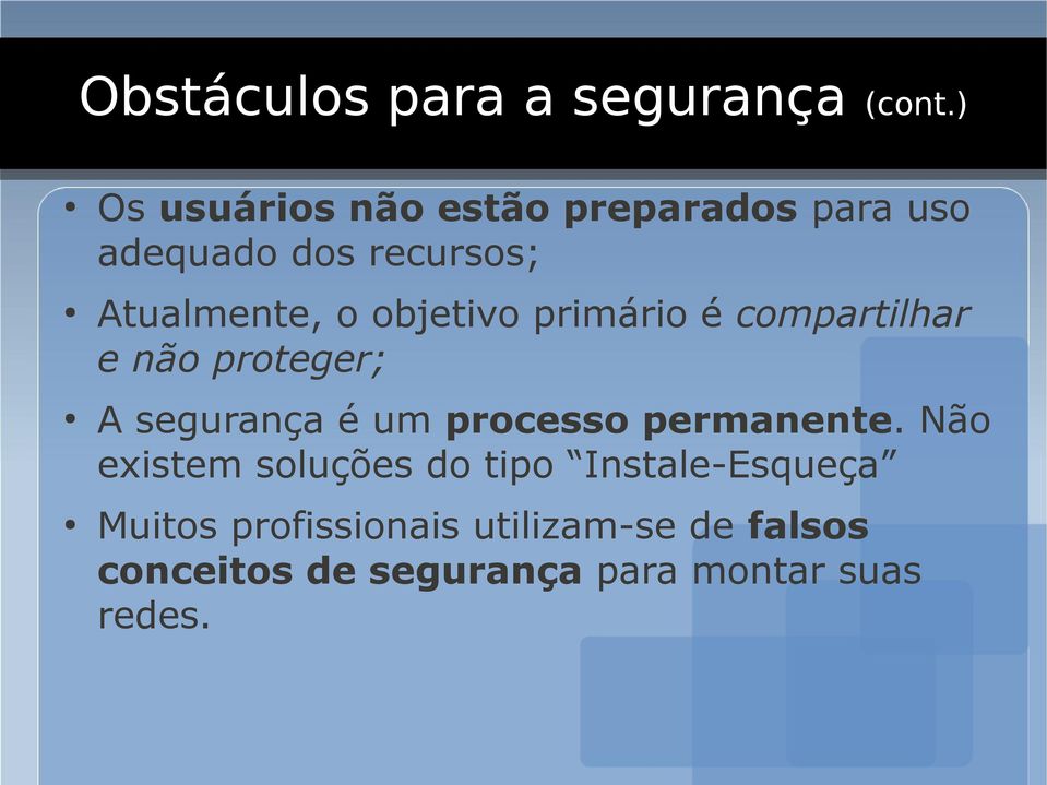 objetivo primário é compartilhar e não proteger; A segurança é um processo