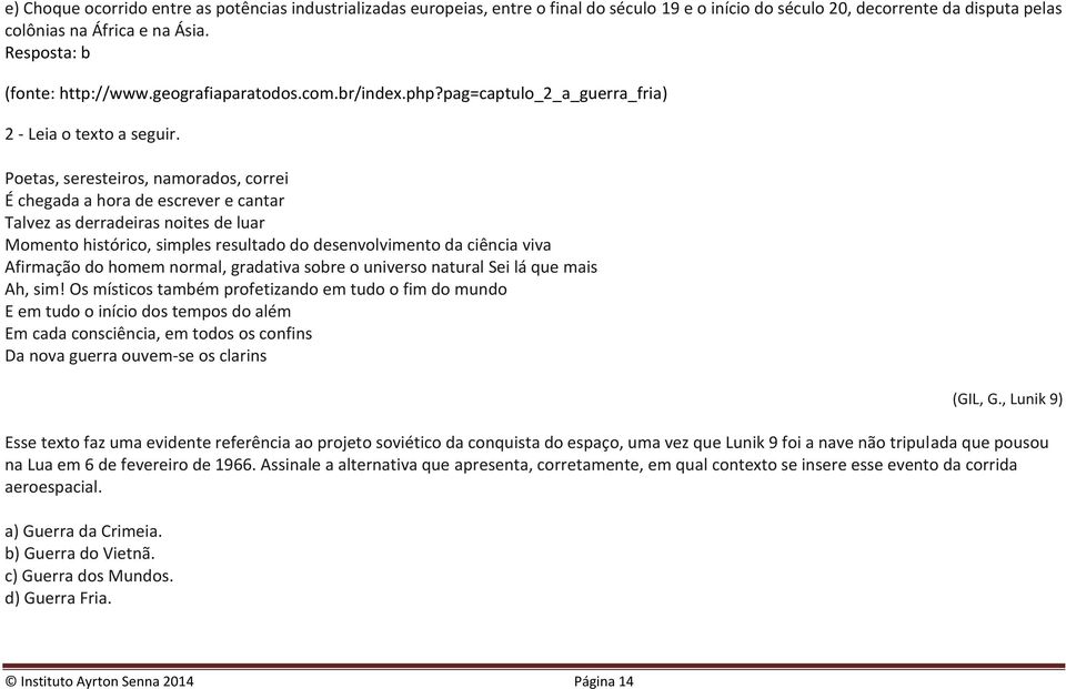 Poetas, seresteiros, namorados, correi É chegada a hora de escrever e cantar Talvez as derradeiras noites de luar Momento histórico, simples resultado do desenvolvimento da ciência viva Afirmação do