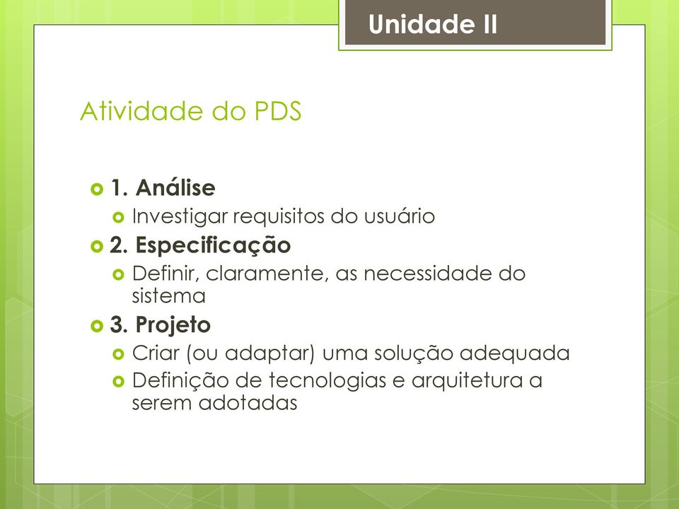 Especificação Definir, claramente, as necessidade do